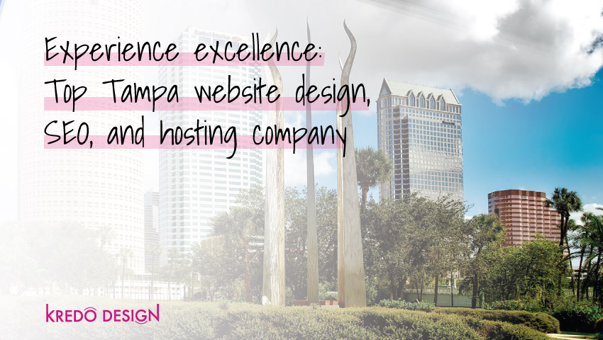 Experience Excellence: Top Tampa Website Design, SEO, and Hosting Company
